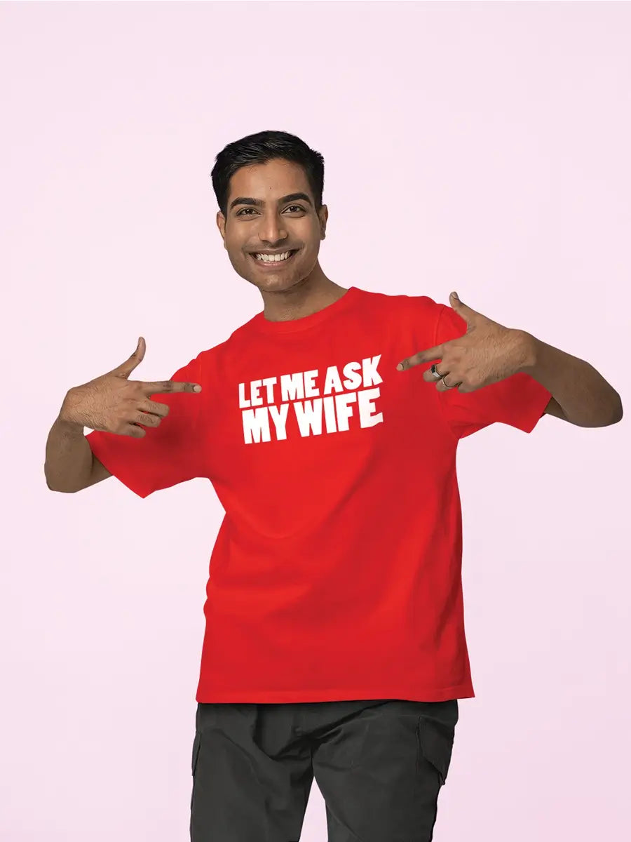 let me ask my wife red t shirt